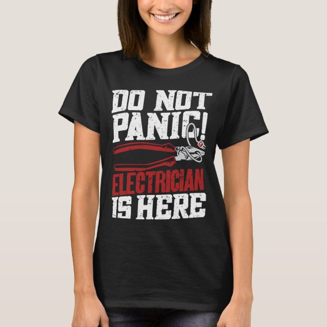 Camiseta Do Not Panic Electrician Is Here   Electrician (Frente)