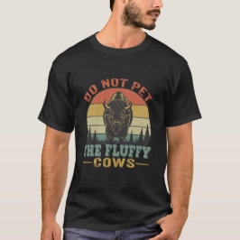 Camiseta Do Not Pet The Fluffy Cows