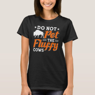 Camiseta Do Not Pet the Fluffy Cows Bison Yellowstone Natio