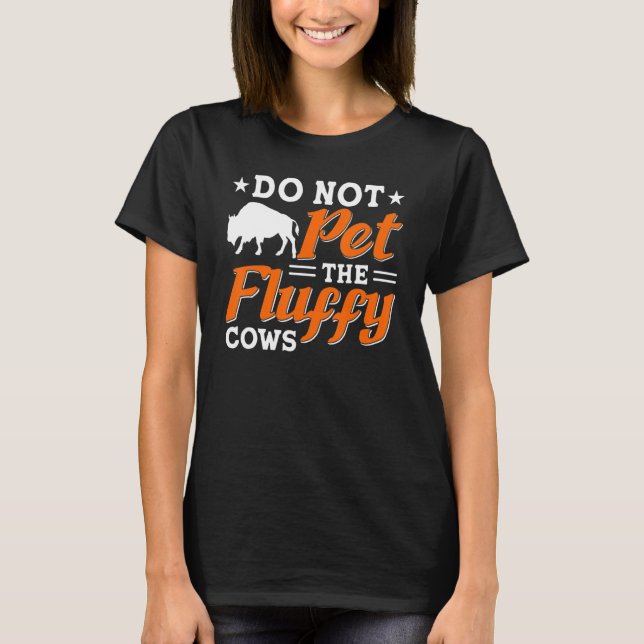 Camiseta Do Not Pet the Fluffy Cows Bison Yellowstone Natio (Frente)