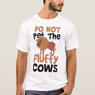 Camiseta Do Not Pet The Fluffy Cows - Cow