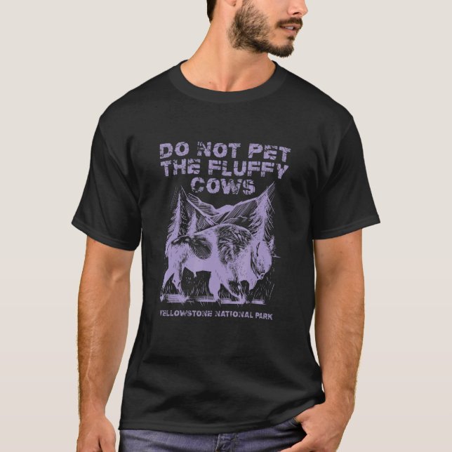 Camiseta Do Not Pet The Fluffy Cows Yellowstone National Pa (Frente)
