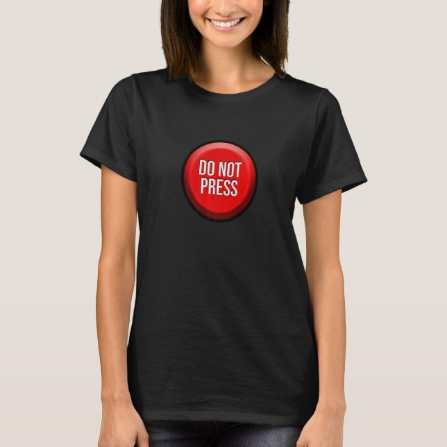 Camiseta Do Not Press Button Fun  Practical Joke Gag (Frente)