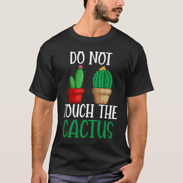Camiseta Do Not Touch The Cactus I Succulent I Cactus (Frente)