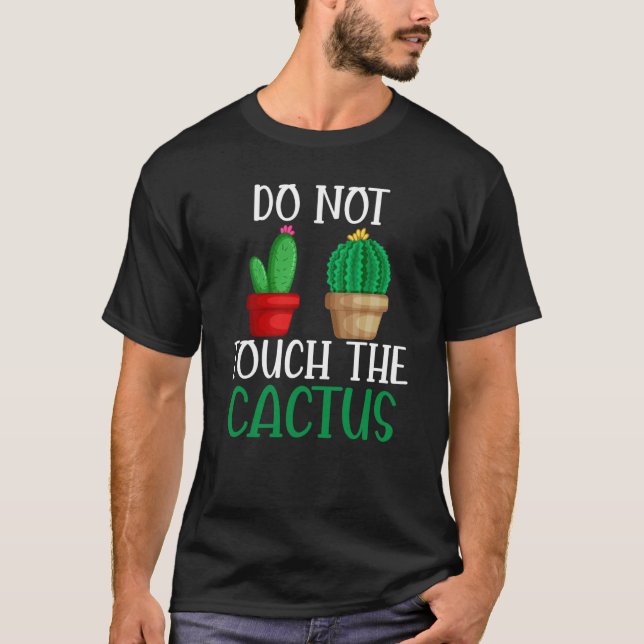 Camiseta Do Not Touch The Cactus I Succulent I Cactus (Frente)