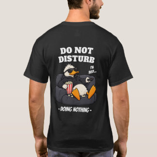 Camiseta do Pato Sem Distúrbios - Fazendo Nada