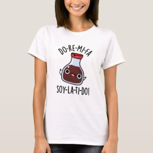 Camiseta Do Re Mi Fa soy La Ti Do Cute Soy Sauce Pun