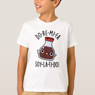 Camiseta Do Re Mi Fa soy La Ti Do Cute Soy Sauce Pun