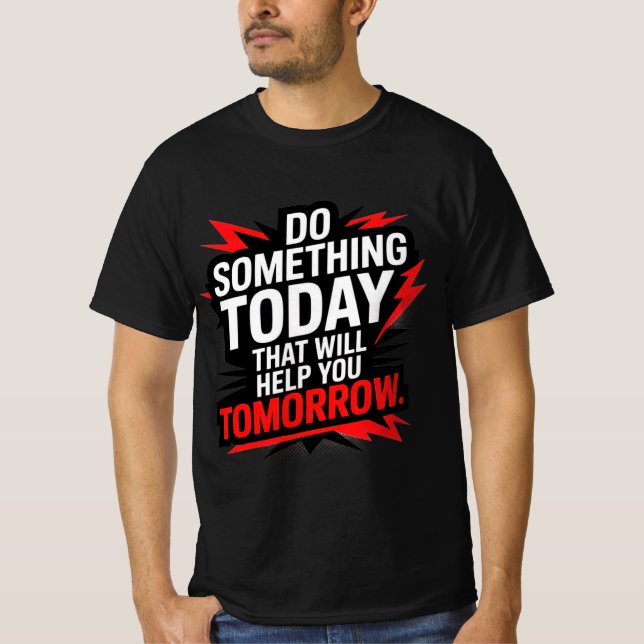 Camiseta Do Something Today That Will Help You Tomorrow –  (Frente)