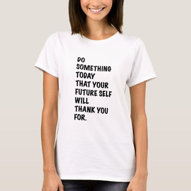 Camiseta do something today that your future self thankyou  (Frente)