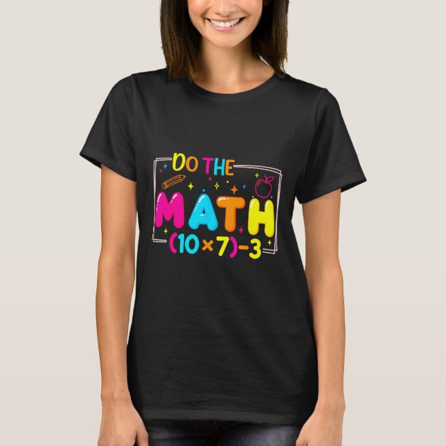 Camiseta Do The Math 67 Teacher Meme Funny  (Frente)