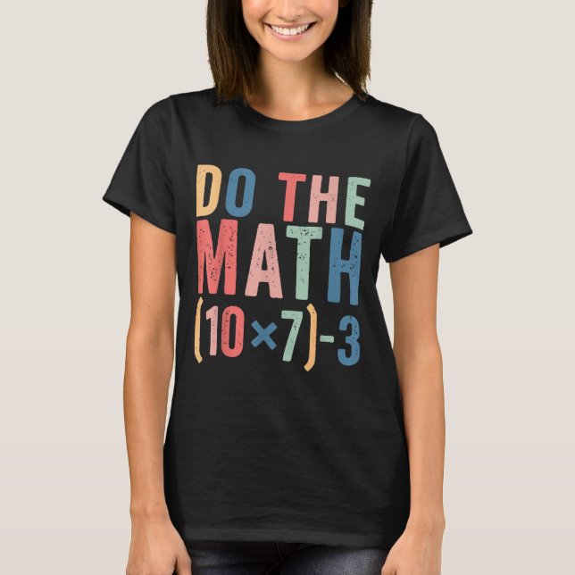 Camiseta Do The Math 67 Teacher Meme Funny  (Frente)