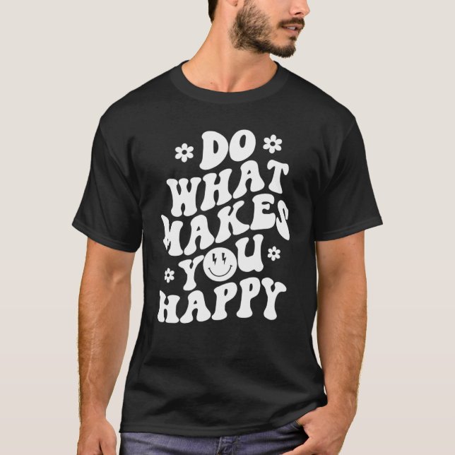 Camiseta Do What Makes You Happy (Frente)