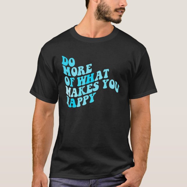 Camiseta Do What Makes You Happy 2 (Frente)