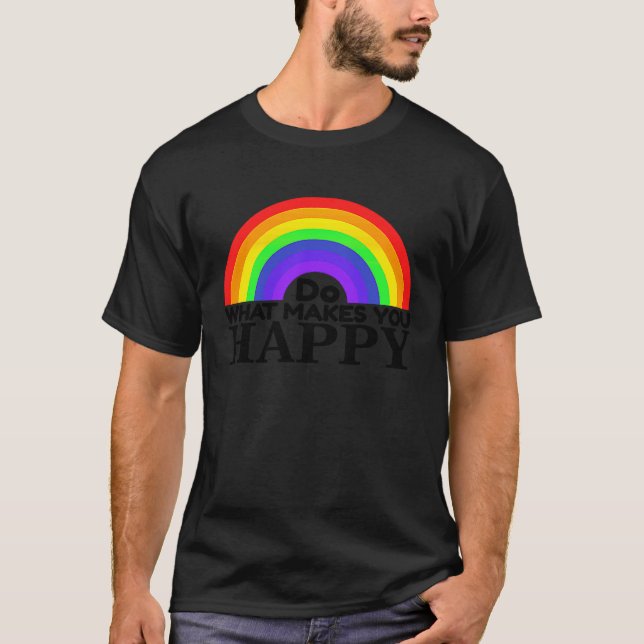 Camiseta Do what makes you happy rainbow makes you happy (Frente)