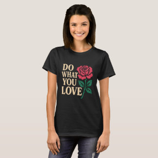 Camiseta Do What You Love – Bold Motivational Quote