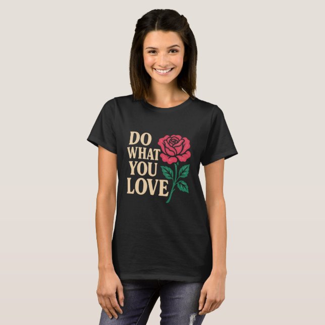 Camiseta Do What You Love – Bold Motivational Quote  (Frente Completa)