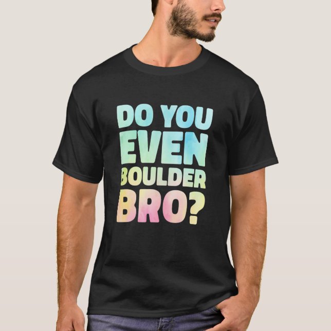 Camiseta Do You Even Boulder Bro Rock Climbing Bouldering C (Frente)