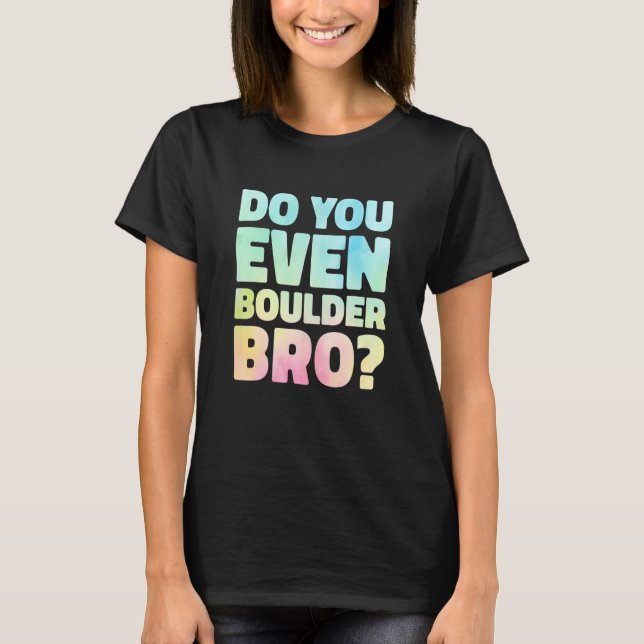 Camiseta Do You Even Boulder Bro Rock Climbing Bouldering C (Frente)