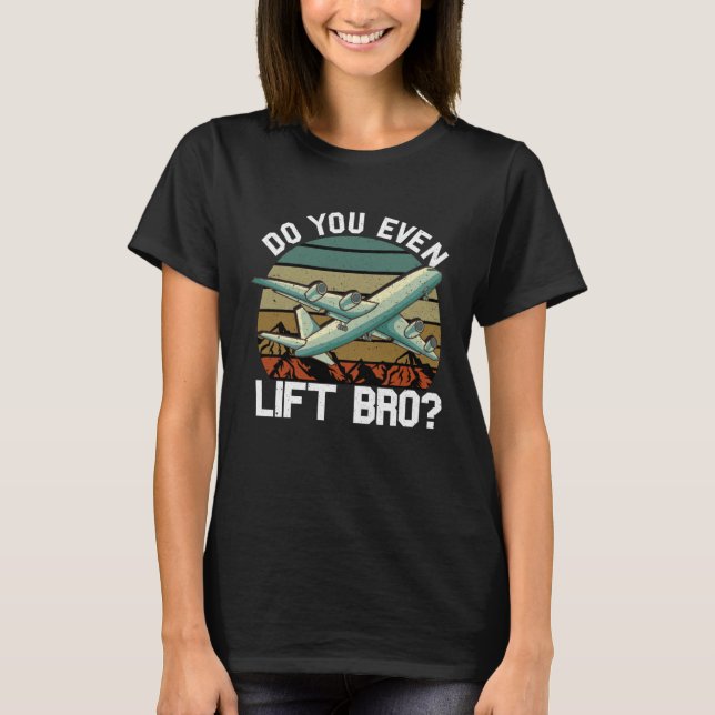 Camiseta Do You Even Lift Bro Flying Aircraft Airplane Pilo (Frente)