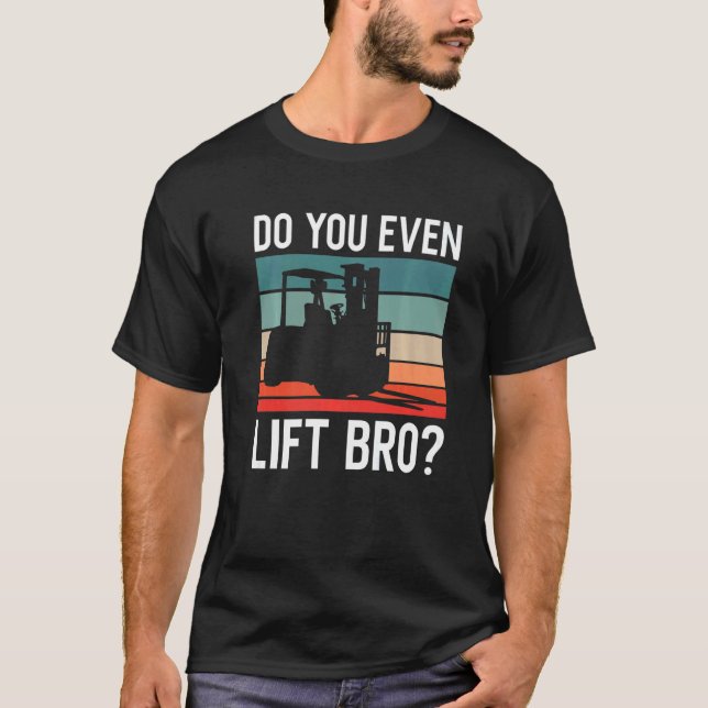 Camiseta Do You Even Lift Bro Retro Forklift Operator Drive (Frente)