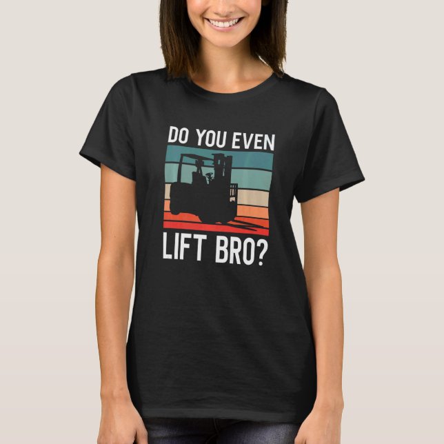 Camiseta Do You Even Lift Bro Retro Forklift Operator Drive (Frente)