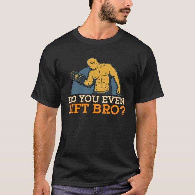 Camiseta Do You Even Lift Bro Workout Fit Exercise Diet Mus (Frente)