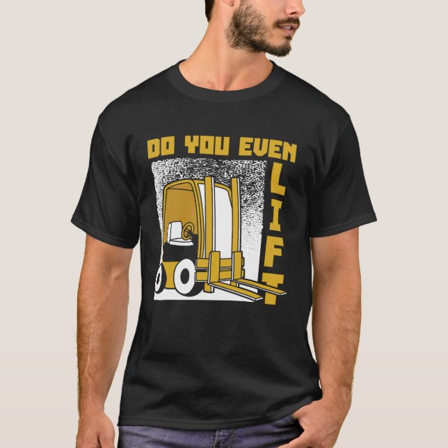 Camiseta Do You Even Lift Lift Truck Reach Truck Forklift O (Frente)