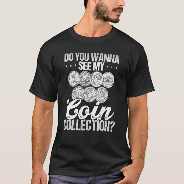 Camiseta Do You Wann See My Coin Collection Coin Collecting (Frente)