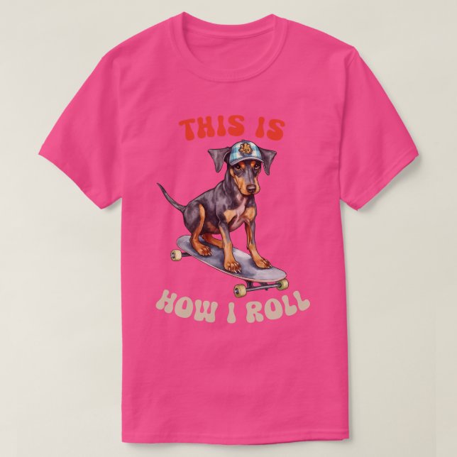 Camiseta Doberman É Assim Que Eu Rolo (Frente do Design)