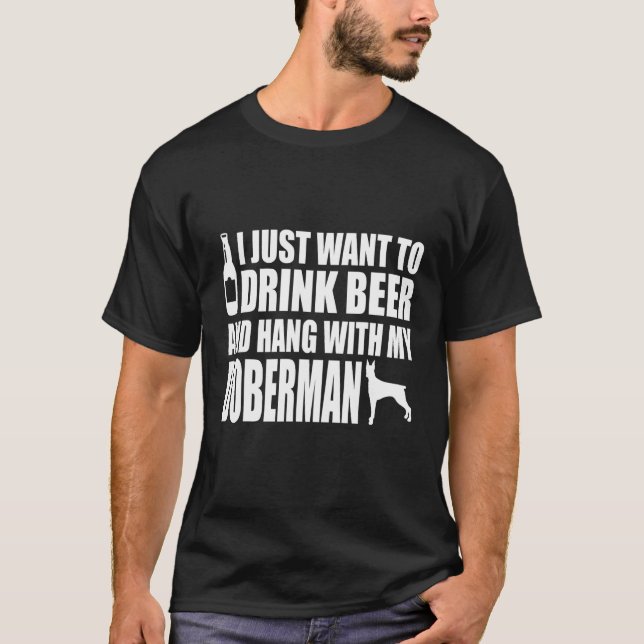 Camiseta Doberman - Eu Só Quero Beber Cerveja E Ficar (Frente)