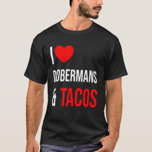 Camiseta Doberman I Love Dobermans And Tacos