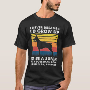 Camiseta Doberman Mom Doberman Owner Dobie