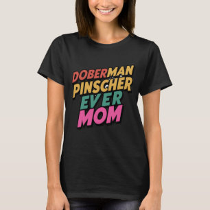 Camiseta Doberman Pinscher Ever Mãe