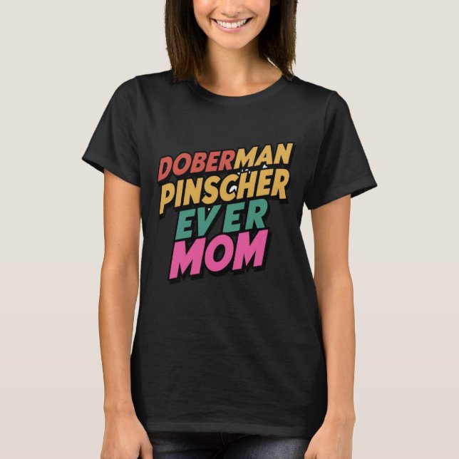 Camiseta Doberman Pinscher Ever Mãe (Frente)