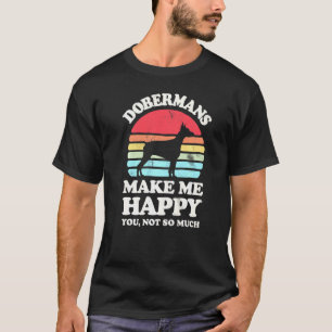 Camiseta Dobermans Me Fazem Feliz Você Não É Tão Retro Vint