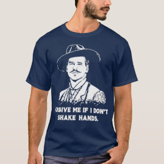 Camiseta Doc Holliday - Perdoe-me se eu não agitar as mãos