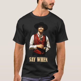 Camiseta Doc Holliday Say When Retro Vintage Gift Fan