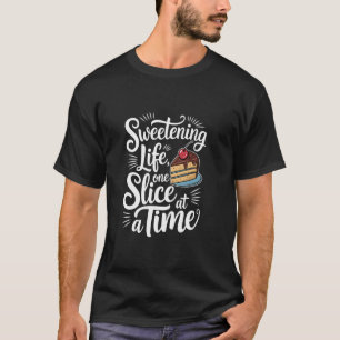 Camiseta Doce A Vida Uma Fatia De Cada Vez, Artista De Bolo