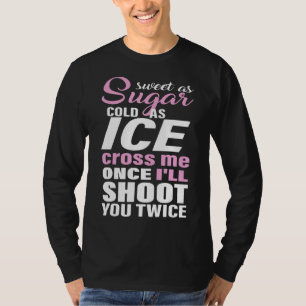 Camiseta Doce Como O Açúcar Frio Como O Gelo Me Atravessa U