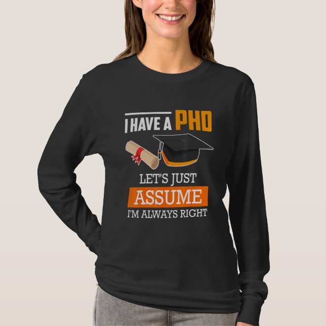 Camiseta Doctor degree let's assume I am always right Ph.D_ (Frente)