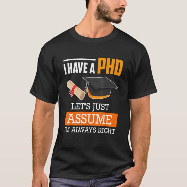 Camiseta Doctor degree let's assume I am always right Ph.D_ (Frente)