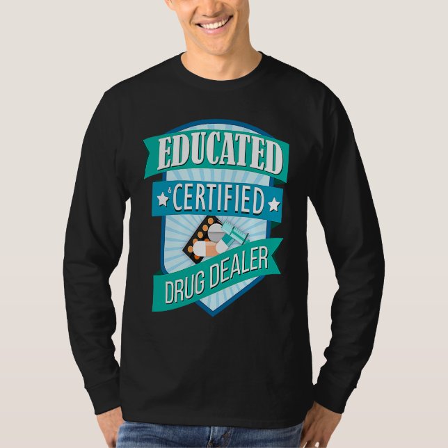Camiseta Doctor Pharmacist Educated Certified Drug Dealer (Frente)
