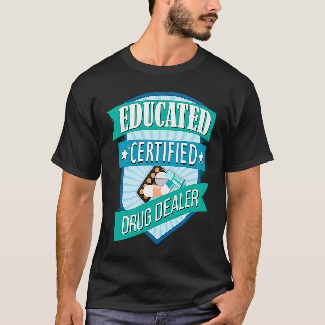 Camiseta Doctor Pharmacist Educated Certified Drug Dealer (Frente)