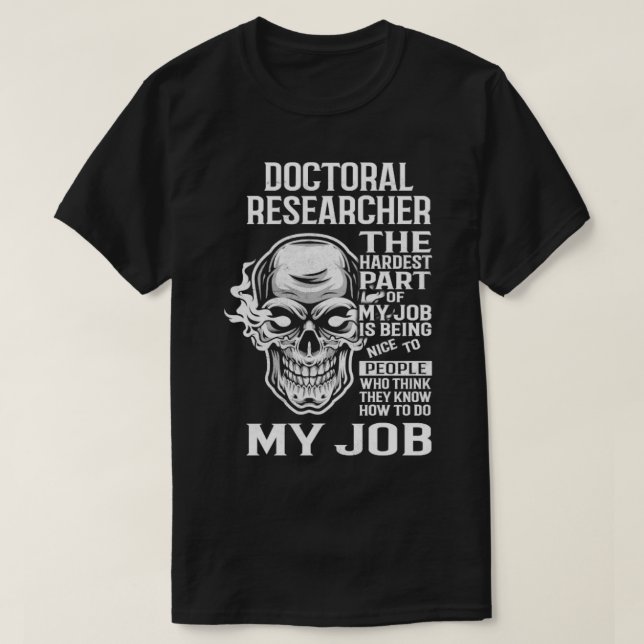 Camiseta Doctoral Researcher The Hardest Part Gift Item (Frente do Design)