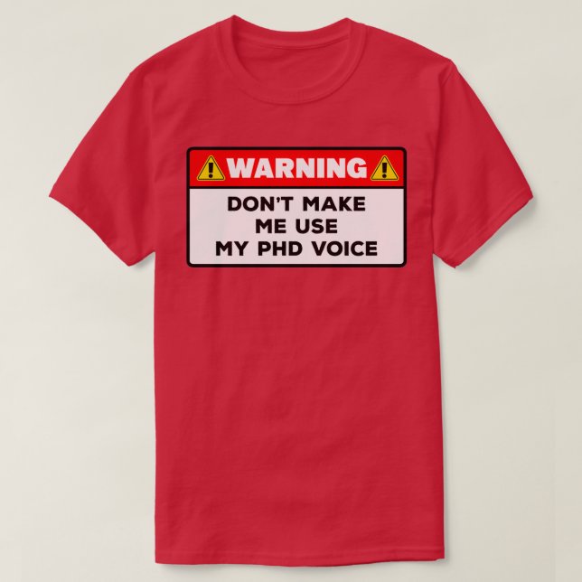 Camiseta Doctorate DegreePhD Voicefunny warning PhD (Frente do Design)