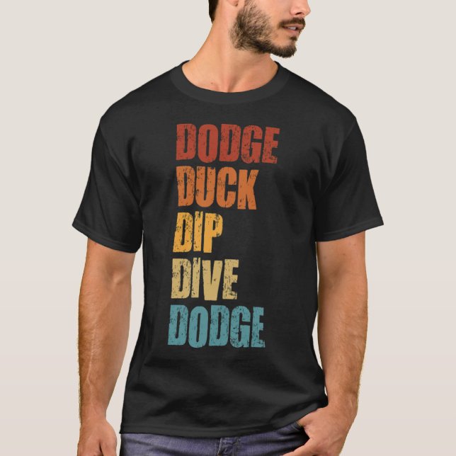 Camiseta Dodge Duck Dip Dive Dodge Engraçado Dodgeball (Frente)