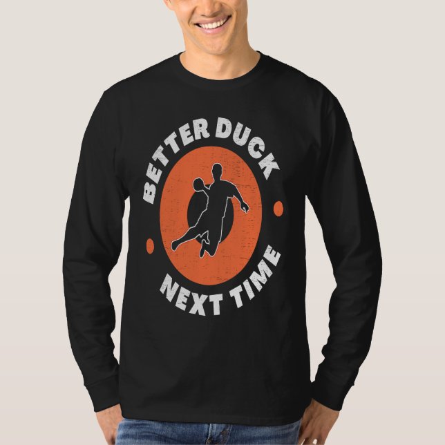 Camiseta Dodgeball Team Player Ball Games Funny Better Duck (Frente)