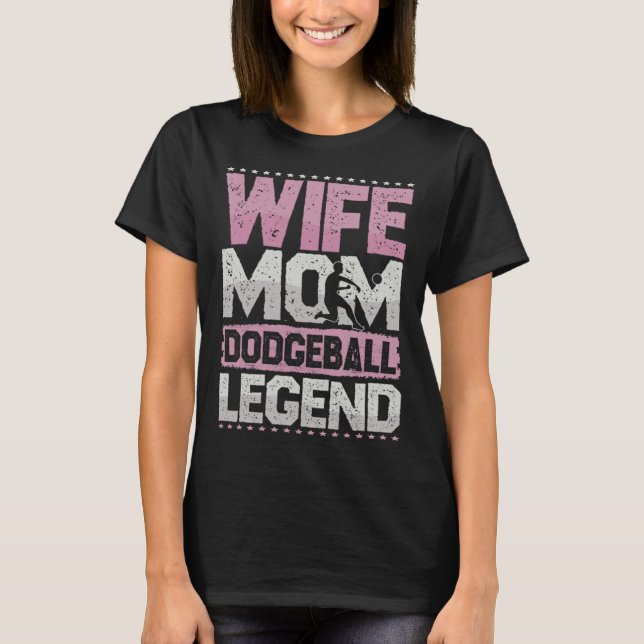 Camiseta Dodgeball Wife Mom Vocation Ball Legend People Bal (Frente)