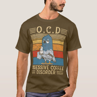 Camiseta Doença Obsessiva Do Café Pombo Gift 1